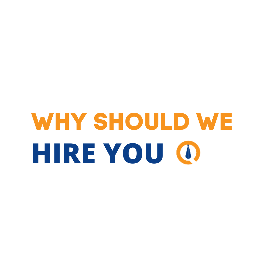 Why Should We Hire you?